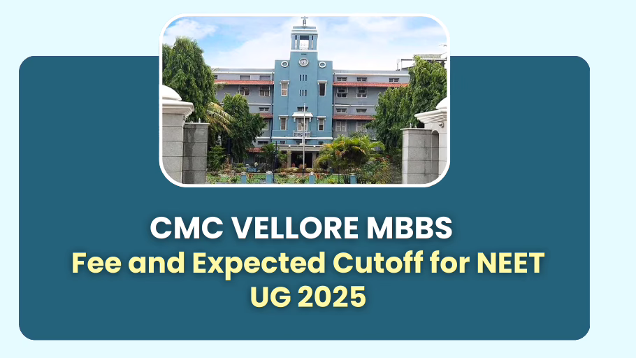 CMC Vellore MBBS Fee and Expected Cutoff for NEET UG 2025