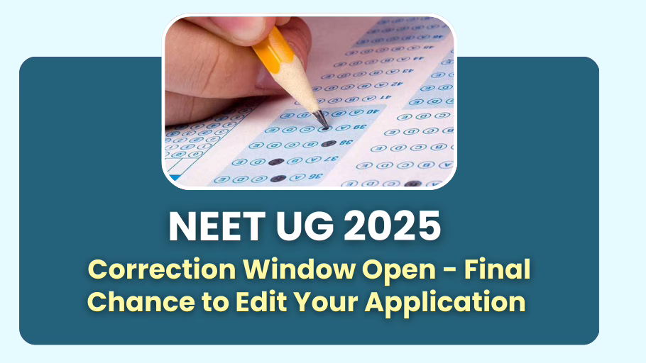 NEET Correction Window 2025 Final Chance to Edit Your Application