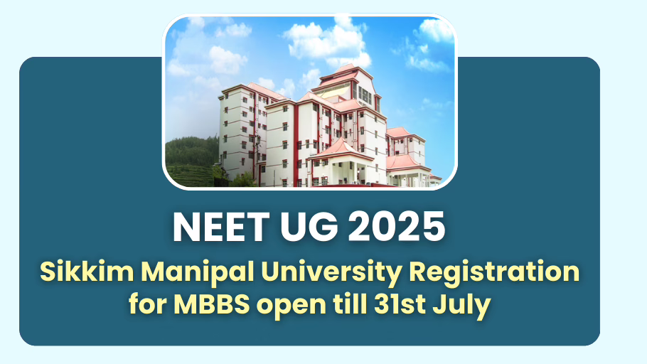 Sikkim Manipal University MBBS registration open till 31st July