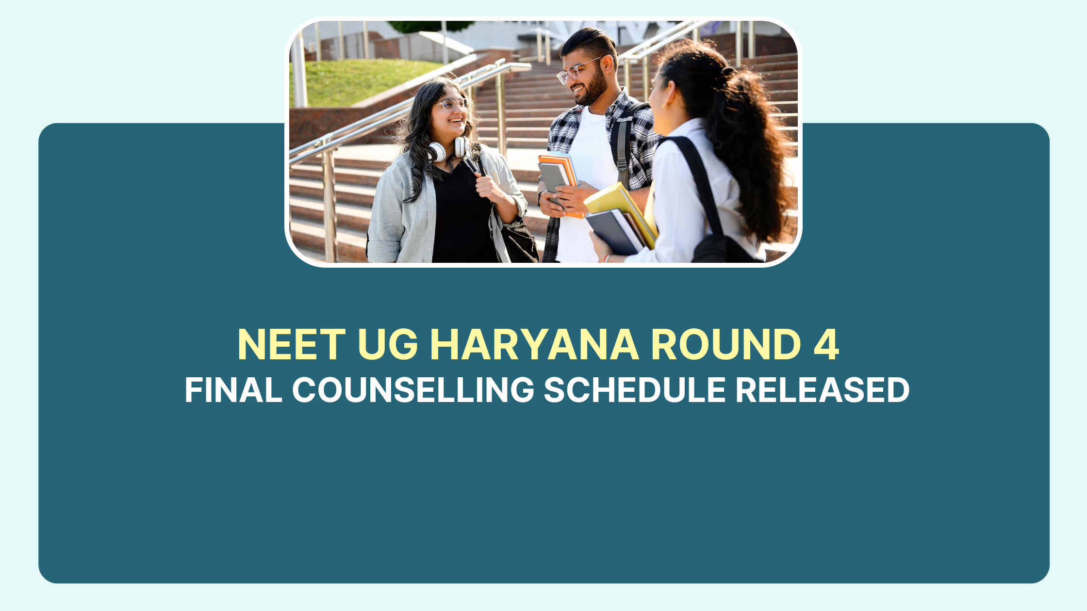 NEET UG Haryana Round 4 counselling schedule released for MBBS/BDS admissions