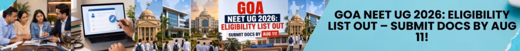 Goa NEET UG 2026 eligibility list released by Directorate of Technical Education for medical and pharmacy admissions