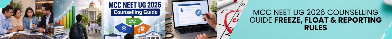 MCC NEET UG 2026 Counselling Guide covering registration, choice filling, Freeze and Float rules, reporting process, NRI guidelines, and document verification