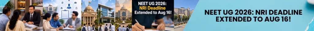 Chhattisgarh NEET UG 2026 NRI document submission deadline extended to August 16 with new email ID for counseling